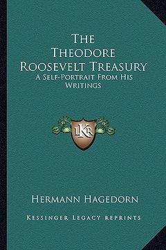 portada the theodore roosevelt treasury: a self-portrait from his writings (in English)