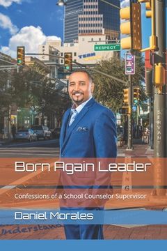 portada Born Again Leader: Confessions of a School Counselor Supervisor (en Inglés)