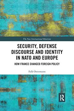portada Security, Defense Discourse and Identity in Nato and Europe: How France Changed Foreign Policy (New International Relations) (en Inglés)