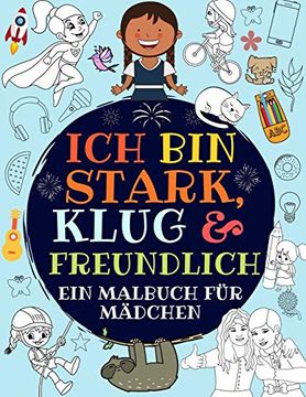 portada Ich bin Stark, Klug & Freundlich: Ein Malbuch für Mädchen (en Alemán)