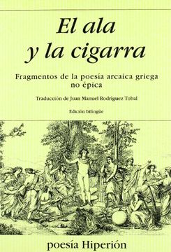 portada El ala y la Cigarra: Fragmentos de la Poesía Arcaica Griega no Épica (Poesía Hiperión) (in Spanish)
