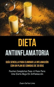 portada Dieta Antiinflamatoria: Guía sencilla para eliminar la inflamación con un plan de comidas de 30 días (Pautas completas paso a paso para una di (in Spanish)