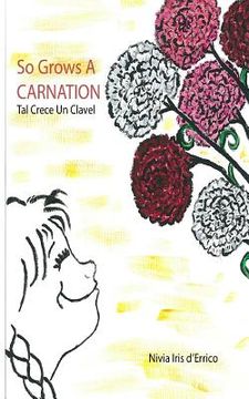 portada So Grows A Carnation: Tal Crece Un Clavel (in English)