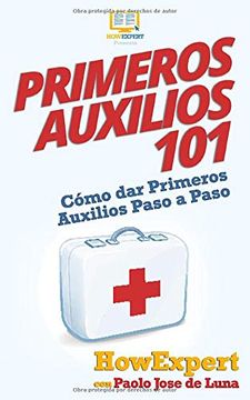 portada Primeros Auxilios 101: Cómo dar Primeros Auxilios Paso a Paso (in Spanish)