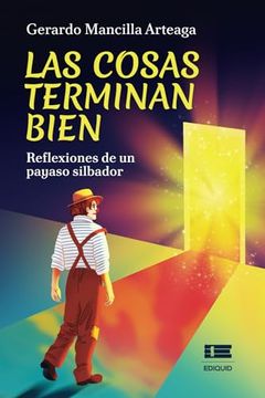portada Las Cosas Terminan Bien: Reflexiones de un Payaso Silbador (in Spanish)