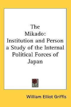 portada the mikado: institution and person a study of the internal political forces of japan (en Inglés)