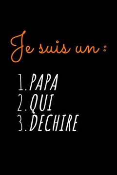 portada Je Suis un Papa qui Dechire: Idée Originale de Cadeau Pour Papa, Homme, Drole, Anniversaire, Noel, Humour | Ligné Petit Format (15. 24 x 22. 86 cm) (in French)