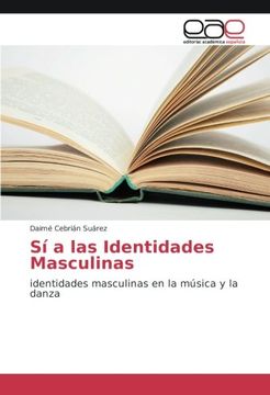 portada Sí a las Identidades Masculinas: identidades masculinas en la música y la danza (Spanish Edition)