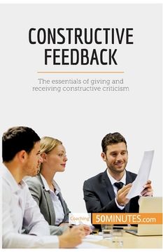 portada Constructive Feedback: The essentials of giving and receiving constructive criticism (en Inglés)