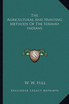 portada the agricultural and hunting methods of the navaho indians (en Inglés)