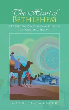 portada The Heart of Bethlehem: A Twenty-Five Day Journey of Faith for the Christmas Season (en Inglés)