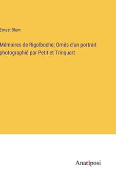 portada Mémoires de Rigolboche; Ornés d'un portrait photographié par Petit et Trinquart (in French)