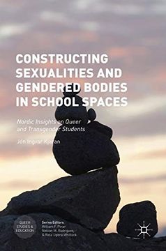 portada Constructing Sexualities and Gendered Bodies in School Spaces: Nordic Insights on Queer and Transgender Students (in English)