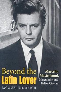 portada Beyond the Latin Lover: Marcello Mastroianni, Masculinity, and Italian Cinema (in English)