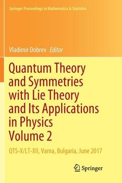 portada Quantum Theory and Symmetries with Lie Theory and Its Applications in Physics Volume 2: Qts-X/Lt-XII, Varna, Bulgaria, June 2017 (en Inglés)