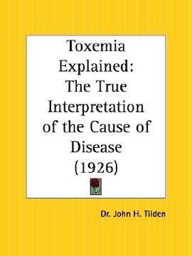 portada toxemia explained: the true interpretation of the cause of disease (in English)