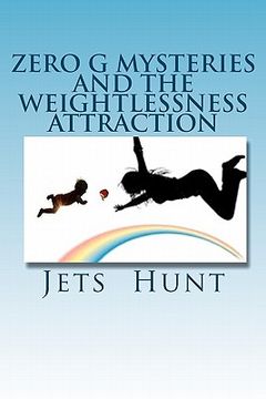 portada zero g mysteries and the weightlessness attraction (en Inglés)
