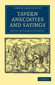 portada Tavern Anecdotes and Sayings: Including the Origin of Signs, and Reminiscences Connected With Taverns, Coffee-Houses, Clubs, Etc. (Cambridge Library. - British and Irish History, 19Th Century) 