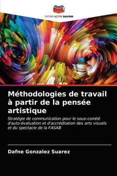 portada Méthodologies de travail à partir de la pensée artistique (en Francés)