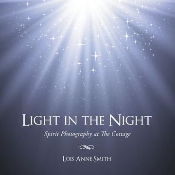 portada Light in the Night: Spirit Photography at the Cottage (en Inglés)
