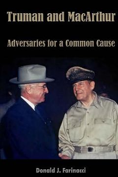 portada Truman and MacArthur: Adversaries for a Common Cause (in English)