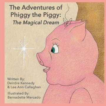portada The Adventures of Phiggy the Piggy: The Magical Dream (en Inglés)