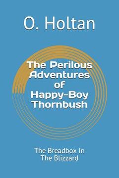 portada The Perilous Adventures of Happy-Boy Thornbush: The Breadbox in the Blizzard