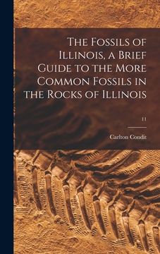 portada The Fossils of Illinois, a Brief Guide to the More Common Fossils in the Rocks of Illinois; 11
