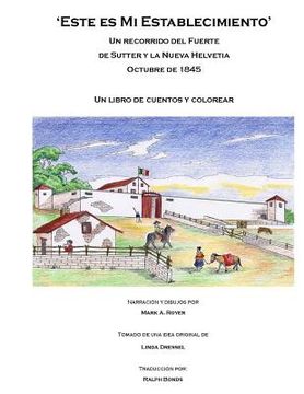 portada Este es Mi Establecimiento: Un recorrido del Fuerte de Sutter y las Nueva Helvetia. Octubre de 1845. Un libro de cuentrs e colorear.