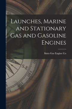 portada Launches, Marine and Stationary Gas and Gasoline Engines (en Inglés)