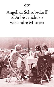 portada Du Bist Nicht so wie Andre Mutter: Die Geschichte Einer Leidenschaftlichen Frau (Fiction, Poetry & Drama) (in German)
