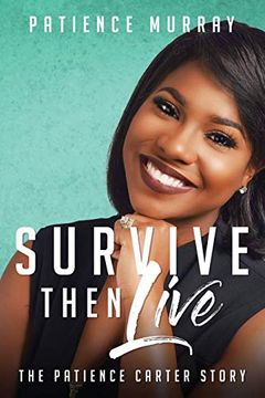 portada Survive Then Live: The Patience Carter Story 