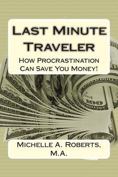 portada Last Minute Traveler: How Procrastination Can Save You Money! (en Inglés)