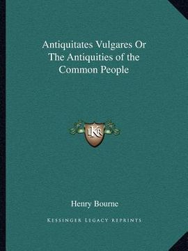 portada antiquitates vulgares or the antiquities of the common people (en Inglés)