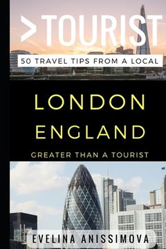 portada Greater Than a Tourist - London England: 50 Travel Tips from a Local (en Inglés)