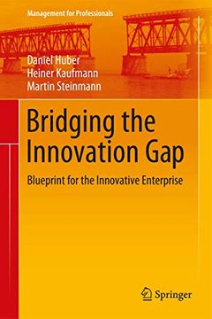 portada Bridging the Innovation Gap: Blueprint for the Innovative Enterprise (Management for Professionals) (en Inglés)