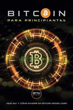 portada Bitcoin Para Principiantes: ¿Qué Es? Y Como Invertir En Bitcoin Desde Cero