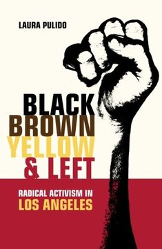 portada Black, Brown, Yellow, and Left: Radical Activism in los Angeles (American Crossroads): Radical Activism in Southern California (in English)