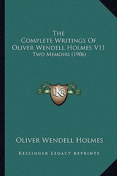 portada the complete writings of oliver wendell holmes v11: two memoirs (1906)