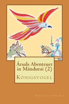 portada Ársals Abenteuer in Mándurai: Königsvogel (in German)