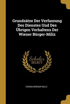 portada Grundsätze der Verfassung des Dienstes und des Übrigen Verhaltens der Wiener Bürger-Miliz (en Alemán)