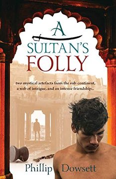 portada A Sultan's Folly: two mystical artefacts from the sub-continent, a web of intrigue, and an intense friendship (en Inglés)