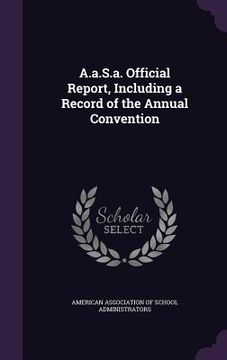 portada A.a.S.a. Official Report, Including a Record of the Annual Convention (en Inglés)