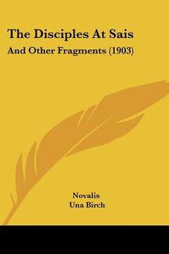 portada the disciples at sais the disciples at sais: and other fragments (1903) and other fragments (1903)
