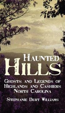 portada Haunted Hills: Ghosts and Legends of Highlands and Cashiers North Carolina (en Inglés)