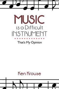 portada Music Is a Difficult Instrument: That's My Opinion (en Inglés)
