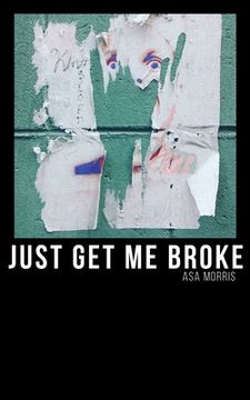 portada Just Get Me Broke.: Exercises in Haiku (en Inglés)