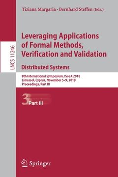 portada Leveraging Applications of Formal Methods, Verification and Validation. Distributed Systems: 8th International Symposium, Isola 2018, Limassol, Cyprus