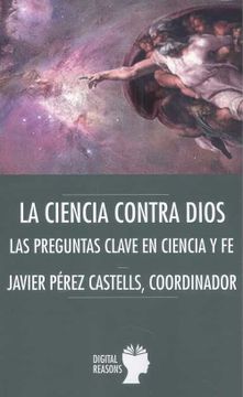 portada La Ciencia Contra Dios: Las Preguntas Clave en Ciencia y fe