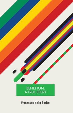 portada Benetton: A true story (en Inglés)